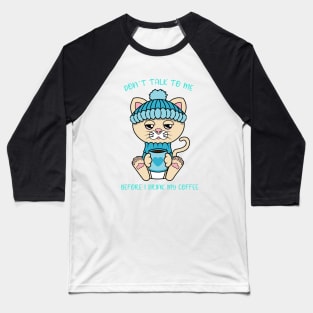 Dont talk to me, coffee lover Baseball T-Shirt